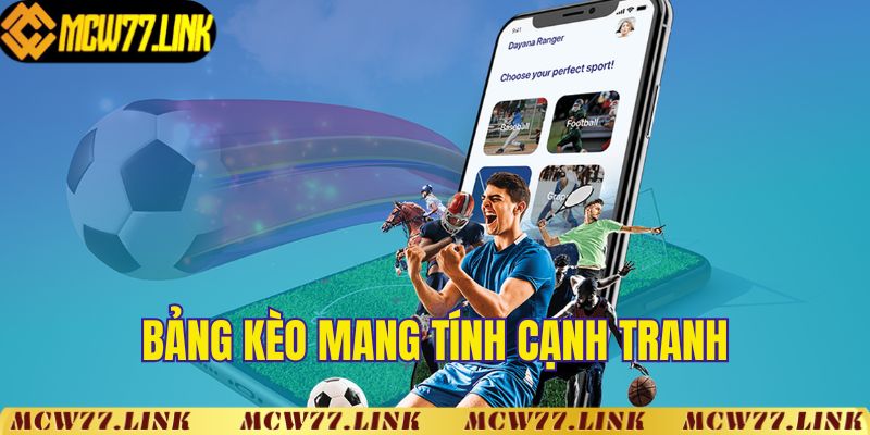 Bảng kèo mang tính cạnh tranh